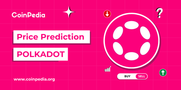 Polkadot Price Prediction 2025, 2026 – 2030: Will DOT Price Cross $10?